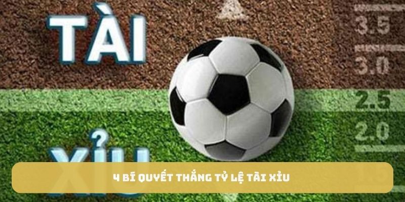 4 bí quyết thắng tỷ lệ tài xỉu