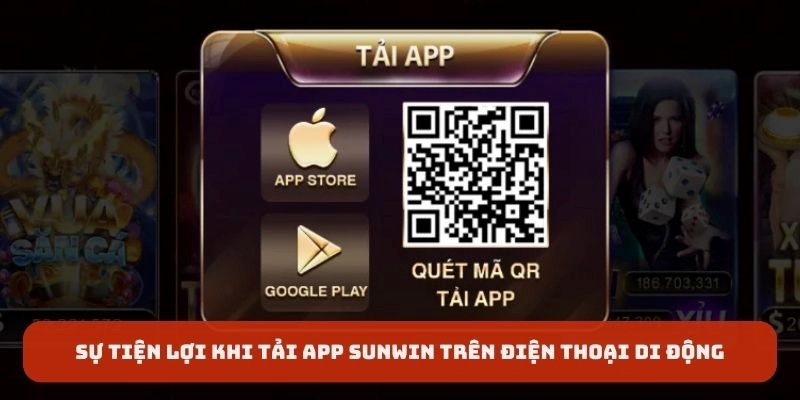 Sự tiện lợi khi tải app Sunwin trên điện thoại di động