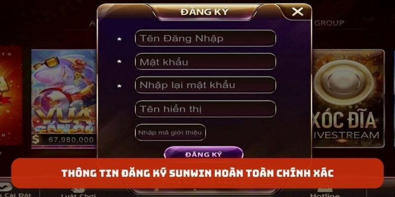 Thông tin đăng ký Sunwin hoàn toàn chính xác
